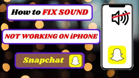 sound on snapchat not working|Snapchat sound not working in iPhone: Fix